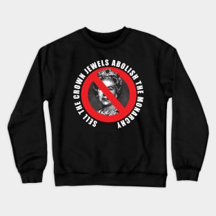 sell the crown jewels abolish the monarchy Crewneck Sweatshirt